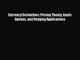 Read Currency Derivatives: Pricing Theory Exotic Options and Hedging Applications Ebook Free