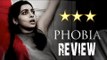 Phobia Movie Review : Radhika Apte
