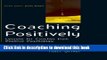 Read Coaching Positively: Lessons for Coaches from Positive Psychology (Coaching in Practice)