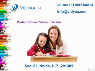 Need Private tuitions in noida, Conatct Vidyaa.in
