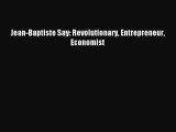 [PDF] Jean-Baptiste Say: Revolutionary Entrepreneur Economist Download Full Ebook