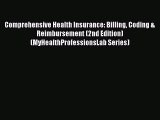 [Read] Comprehensive Health Insurance: Billing Coding & Reimbursement (2nd Edition) (MyHealthProfessionsLab