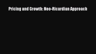 Read Pricing and Growth: Neo-Ricardian Approach Ebook Online