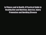 Read In Fitness and in Health: A Practical Guide to Healthy Diet and Nutrition Exercise Injury