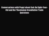PDF Conversations with Poppi about God: An Eight-Year-Old and Her Theologian Grandfather Trade