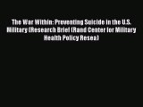 [PDF] The War Within: Preventing Suicide in the U.S. Military (Research Brief (Rand Center
