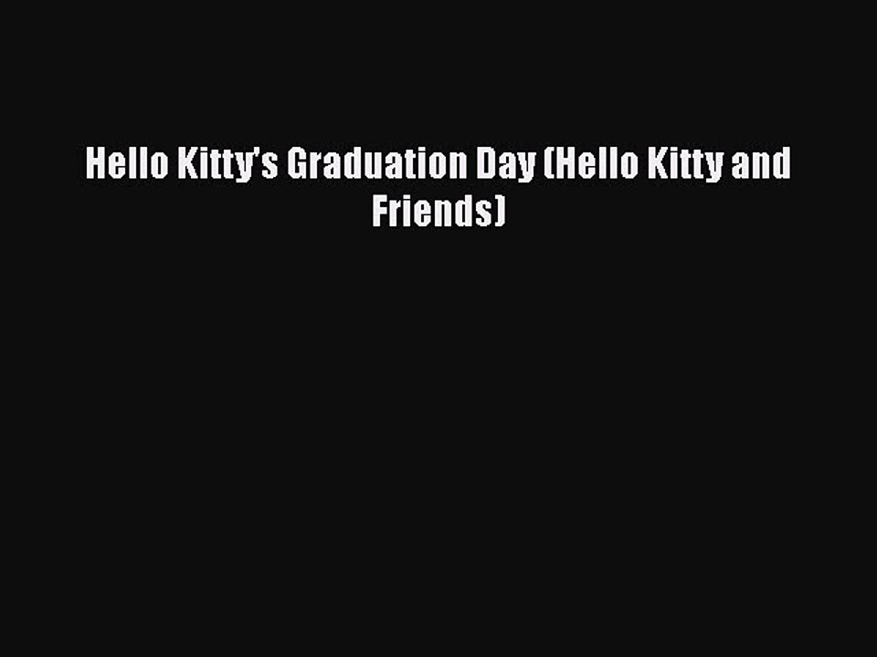 Download Hello Kitty's Graduation Day (Hello Kitty and Friends) Read Online