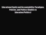 [PDF] Educational Equity and Accountability: Paradigms Policies and Politics (Studies in Education/Politics)