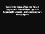 [Read] Doctor in the House: A Physician-Turned-Congressman Offers His Prescription for Scrapping