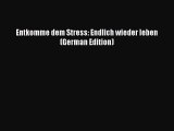 Read Entkomme dem Stress: Endlich wieder leben (German Edition) Ebook Free