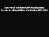 Read Ergonomics and Musculoskeletal Disorders: Research on Manual Materials Handling 1983-1996