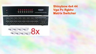 Shinybow 4x4 44 Vga Pc Rgbhv Matrix Switcher