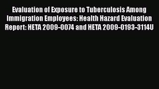 Read Evaluation of Exposure to Tuberculosis Among Immigration Employees: Health Hazard Evaluation