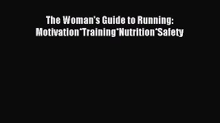Read The Woman's Guide to Running: Motivation*Training*Nutrition*Safety Ebook Free