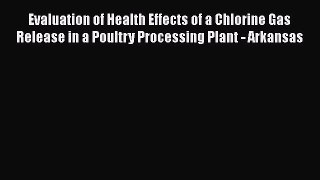 Download Evaluation of Health Effects of a Chlorine Gas Release in a Poultry Processing Plant