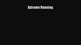 Read Extreme Running Ebook Free