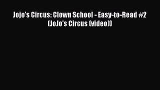 PDF Jojo's Circus: Clown School - Easy-to-Read #2 (JoJo's Circus (video)) PDF Book Free