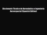 Read Books Diccionario TÃ©cnico de AeronÃ¡utica e IngenierÃ­a Aeroespacial (Spanish Edition) Ebook