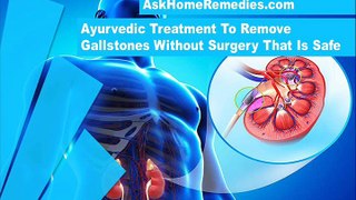 Ayurvedic Treatment To Remove Gallstones Without Surgery That Is Safe