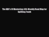 PDF The ABC's Of Mentoring: A Bi-Weekly Road Map for Uplifting Youth  E-Book