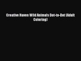 Read Books Creative Haven Wild Animals Dot-to-Dot (Adult Coloring) ebook textbooks