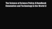 Read Books The Science of Science Policy: A Handbook (Innovation and Technology in the World