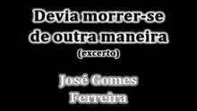InVersos: José Gomes Ferreira - Devia morrer-se de outra maneira (excerto)