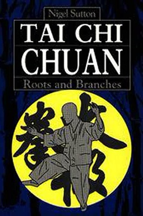 Tai Chi Chuan Roots  Branches Nigel Sutton Ebook EPUB PDF