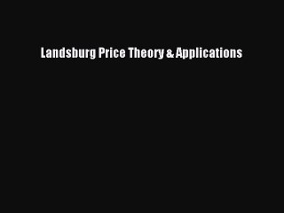 Download Landsburg Price Theory & Applications [Download] Online