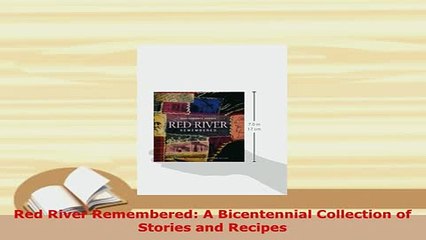 PDF  Red River Remembered A Bicentennial Collection of Stories and Recipes Download Full Ebook