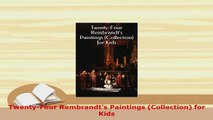 PDF  TwentyFour Rembrandts Paintings Collection for Kids PDF Online