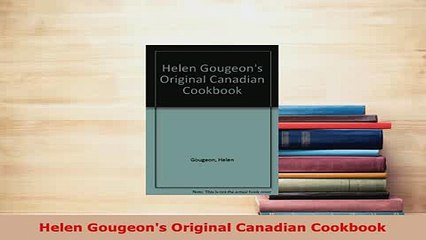 Download  Helen Gougeons Original Canadian Cookbook Download Online