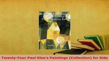 Download  TwentyFour Paul Klees Paintings Collection for Kids Download Full Ebook