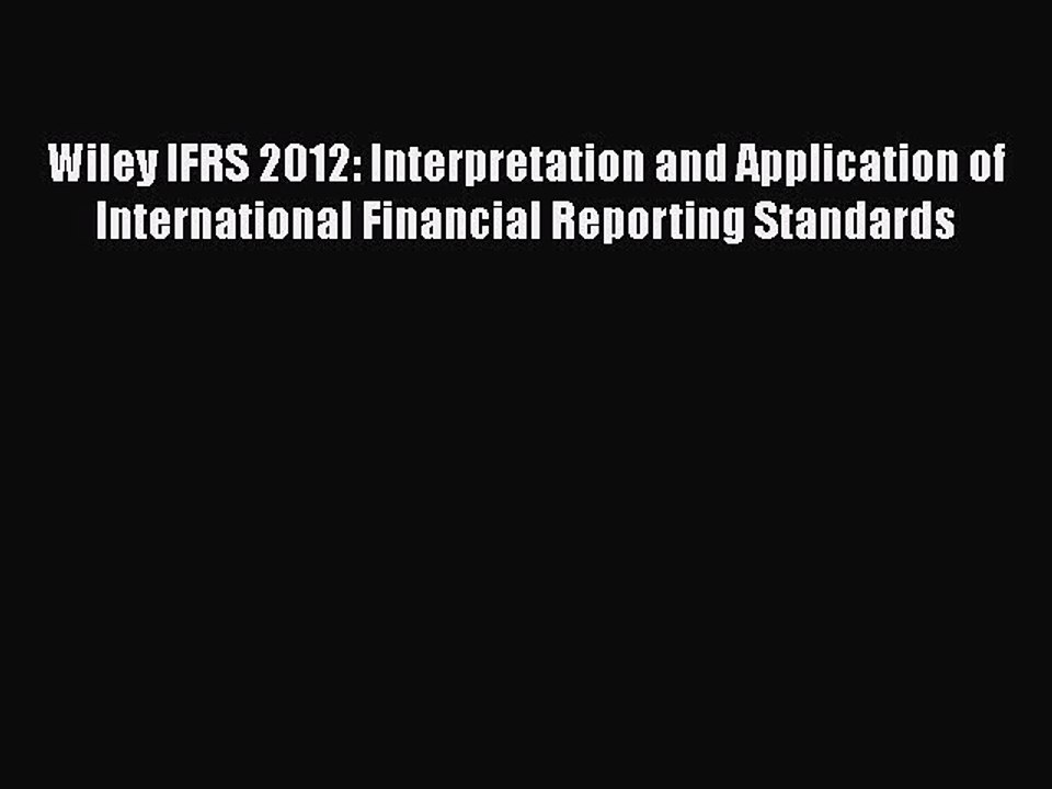 Read Wiley IFRS 2012: Interpretation and Application of International Financial Reporting Standards