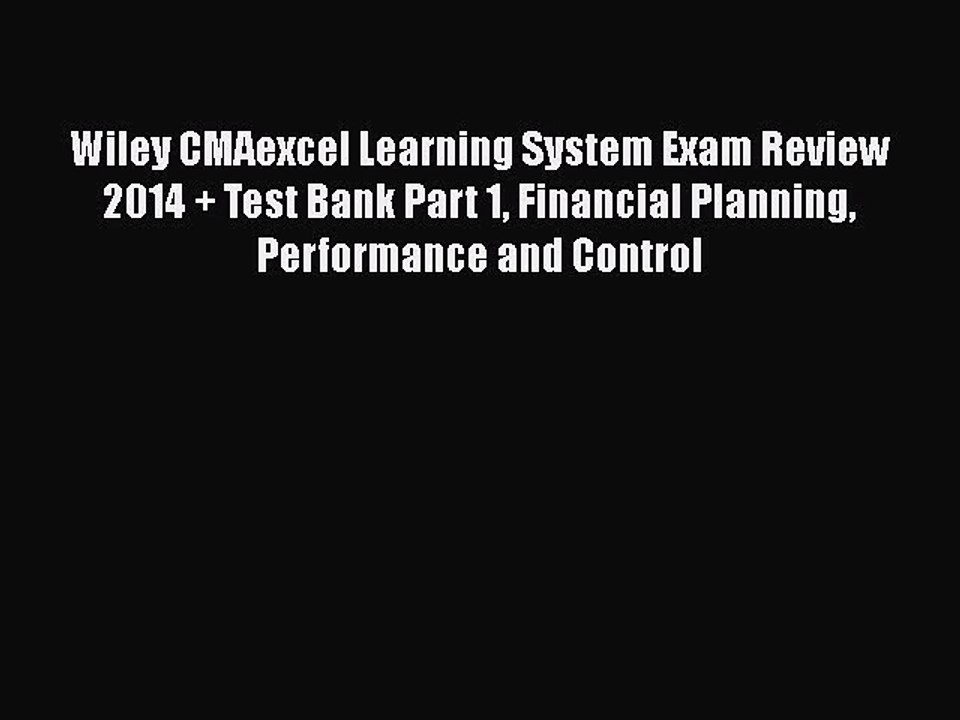 Read Wiley CMAexcel Learning System Exam Review 2014 + Test Bank Part 1 Financial Planning