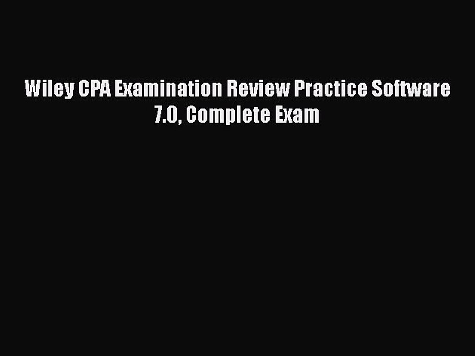 Read Wiley CPA Examination Review Practice Software 7.0 Complete Exam Ebook Free