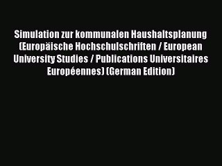 Read Simulation zur kommunalen Haushaltsplanung (Europäische Hochschulschriften / European