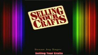 FREE EBOOK ONLINE  Selling Your Crafts Full Free