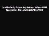 Read Local Authority Accounting Methods Volume 1 (RLE Accounting): The Early Debate 1884-1908