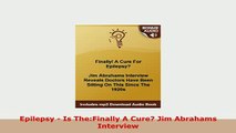 Download  Epilepsy  Is TheFinally A Cure Jim Abrahams Interview Free Books