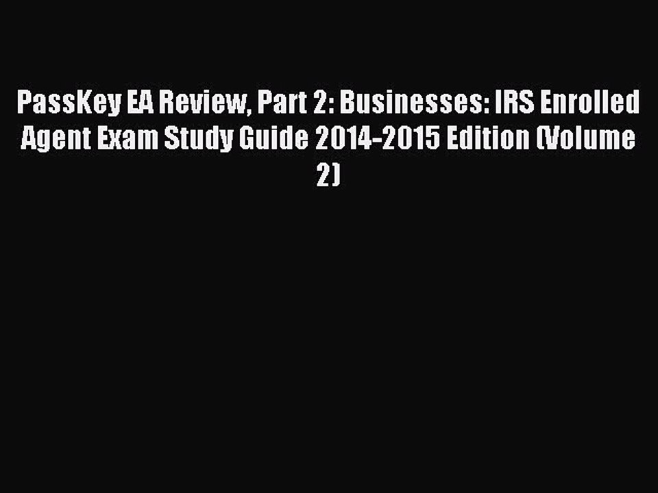 Read PassKey EA Review Part 2: Businesses: IRS Enrolled Agent Exam Study Guide 2014-2015 Edition