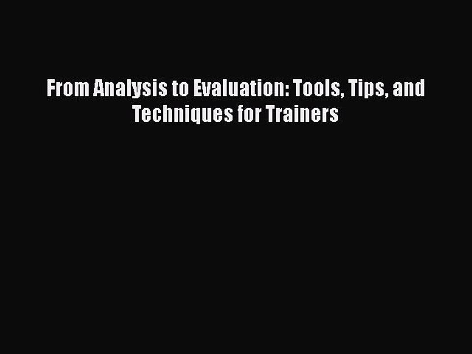 Download From Analysis to Evaluation: Tools Tips and Techniques for Trainers Ebook Free
