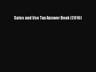 Read Sales and Use Tax Answer Book (2016) Ebook Free