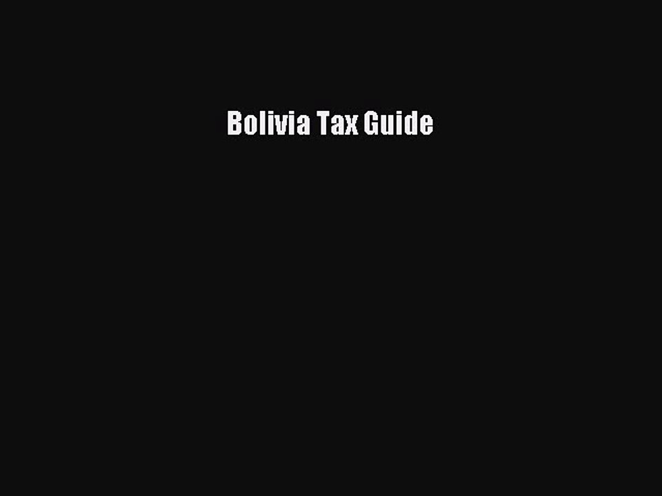 Read Bolivia Tax Guide Ebook Free