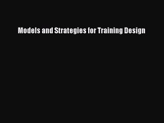 Read Models and Strategies for Training Design Ebook Free