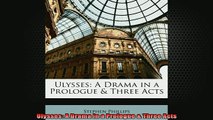 READ book  Ulysses A Drama in a Prologue  Three Acts Full EBook