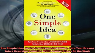 Downlaod Full PDF Free  One Simple Idea Revised and Expanded Edition Turn Your Dreams into a Licensing Goldmine Full Free
