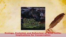 Read  Ecology Evolution and Behaviour of Wild Cattle Implications for Conservation Ebook Free