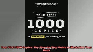 READ book  Your First 1000 Copies The StepbyStep Guide to Marketing Your Book Full EBook