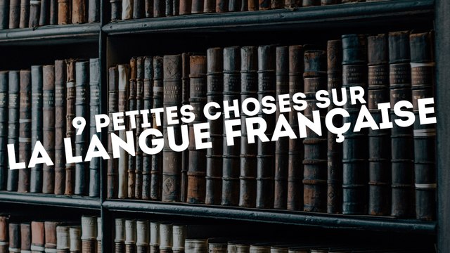 9 petites choses sur la langue française que vous ne connaissez peut-être pas - QUI L'EUT CRU ?